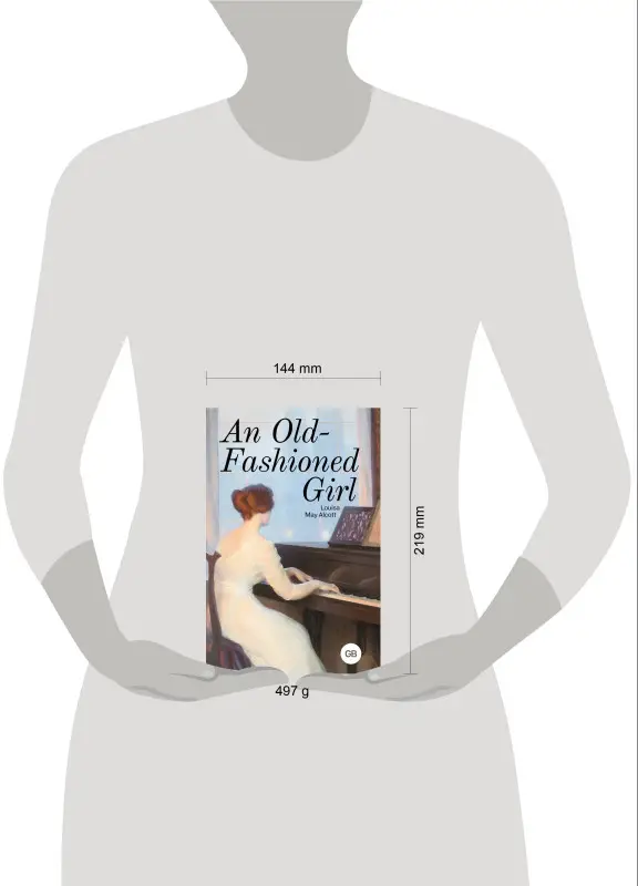 Олкотт Луиза Мэй: An Old-Fashioned Girl
